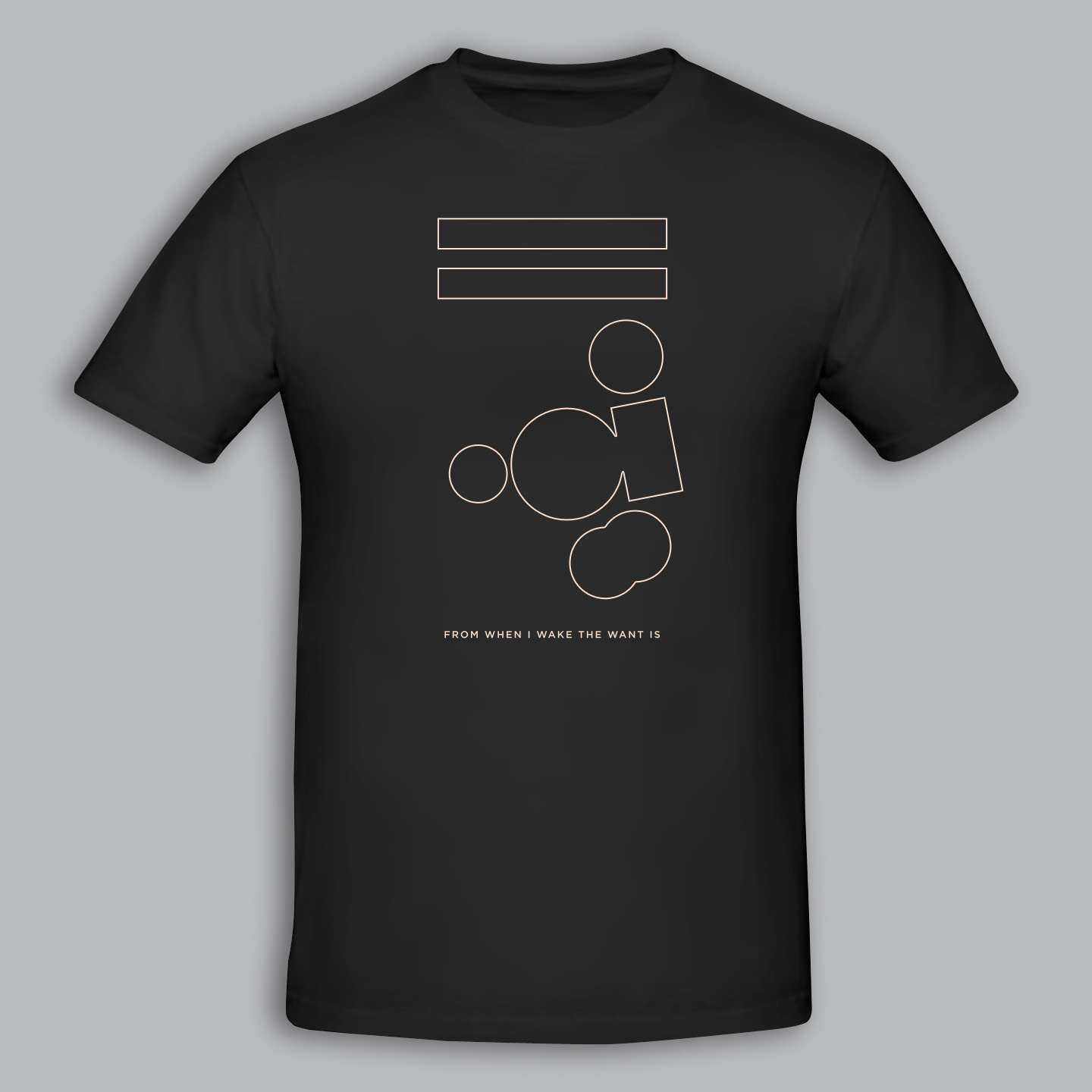 from when I wake the want is | black t-shirt