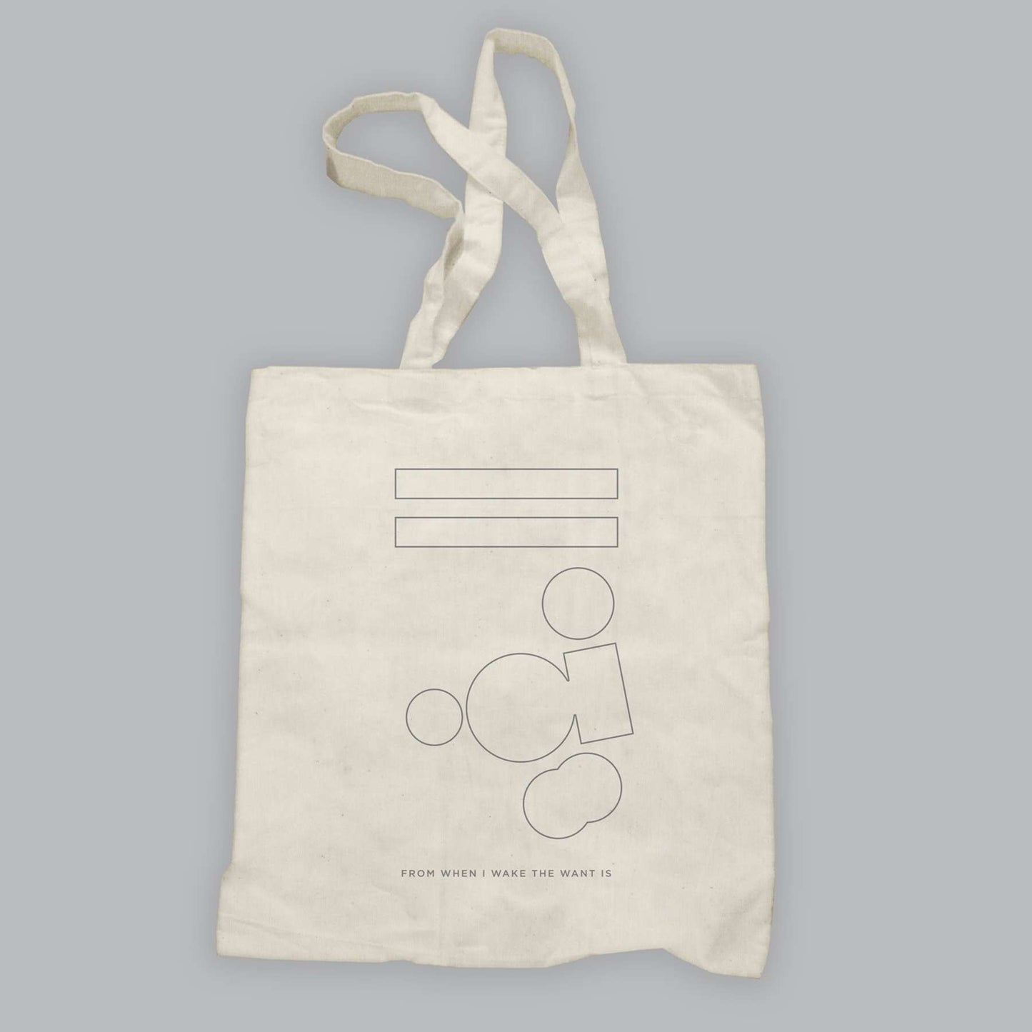 from when I wake the want is | white tote bag